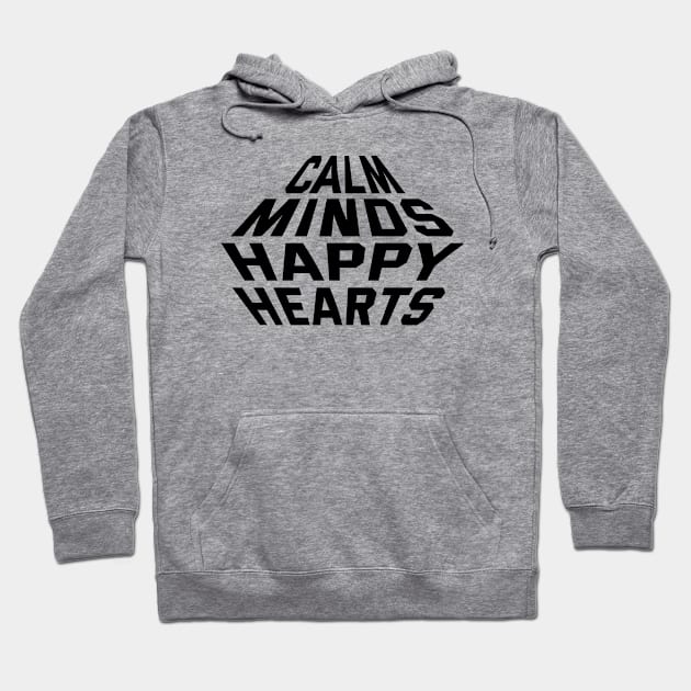 Calm Minds Happy Hearts Hoodie by Texevod